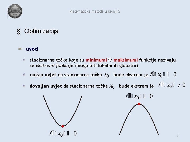 Matematičke metode u kemiji 2 § Optimizacija uvod stacionarne točke koje su minimumi ili