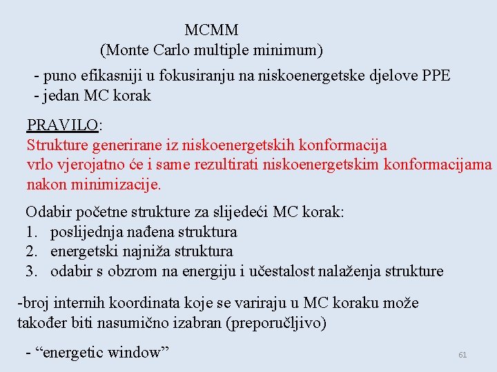 MCMM (Monte Carlo multiple minimum) - puno efikasniji u fokusiranju na niskoenergetske djelove PPE