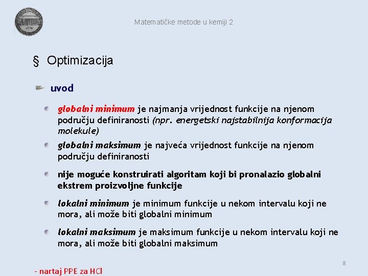 Matematičke metode u kemiji 2 § Optimizacija uvod globalni minimum je najmanja vrijednost funkcije