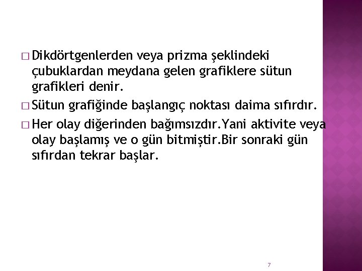 � Dikdörtgenlerden veya prizma şeklindeki çubuklardan meydana gelen grafiklere sütun grafikleri denir. � Sütun