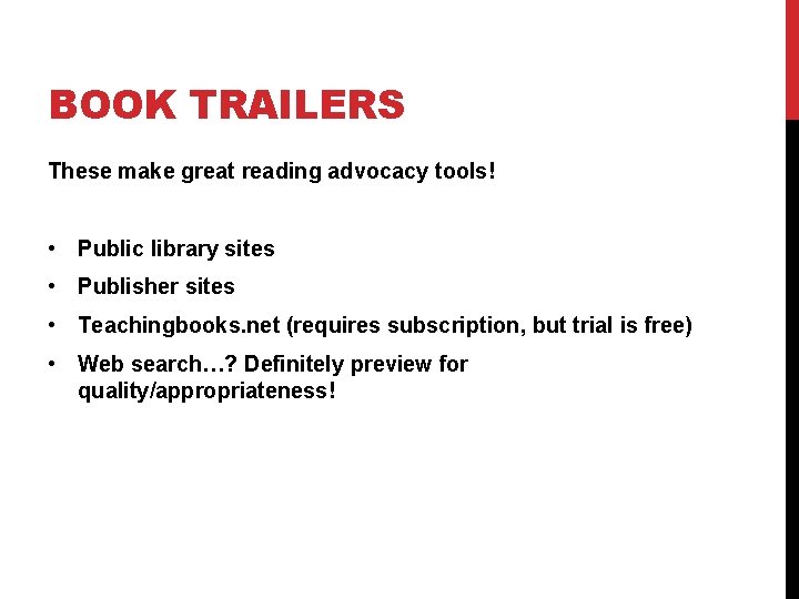 BOOK TRAILERS These make great reading advocacy tools! • Public library sites • Publisher