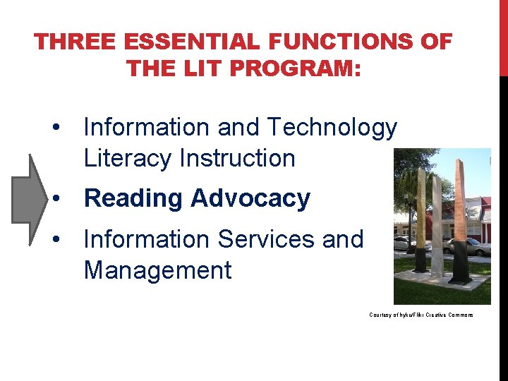 THREE ESSENTIAL FUNCTIONS OF THE LIT PROGRAM: • Information and Technology Literacy Instruction •