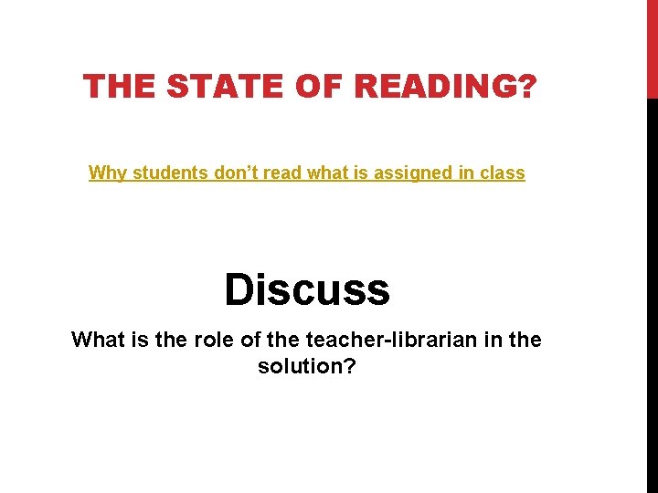 THE STATE OF READING? Why students don’t read what is assigned in class Discuss