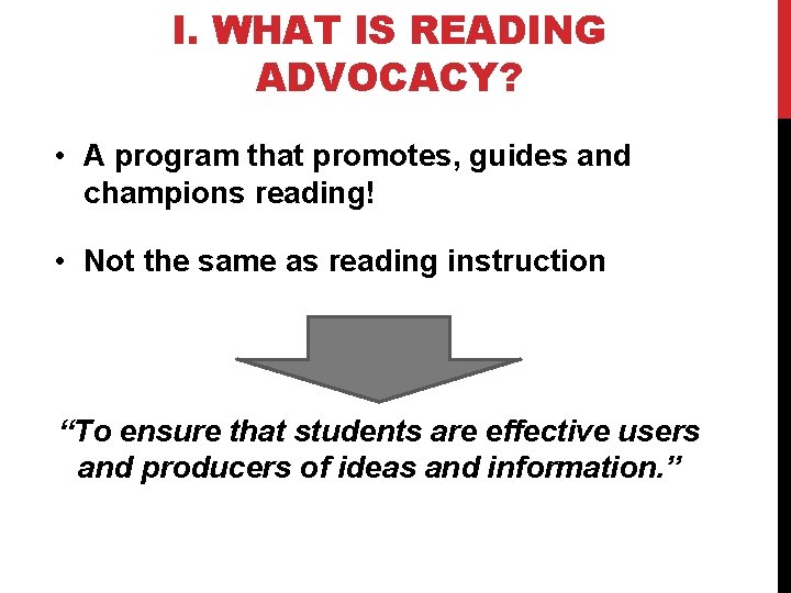 I. WHAT IS READING ADVOCACY? • A program that promotes, guides and champions reading!