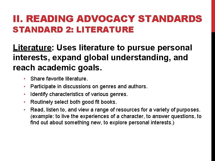 II. READING ADVOCACY STANDARDS STANDARD 2: LITERATURE Literature: Uses literature to pursue personal interests,