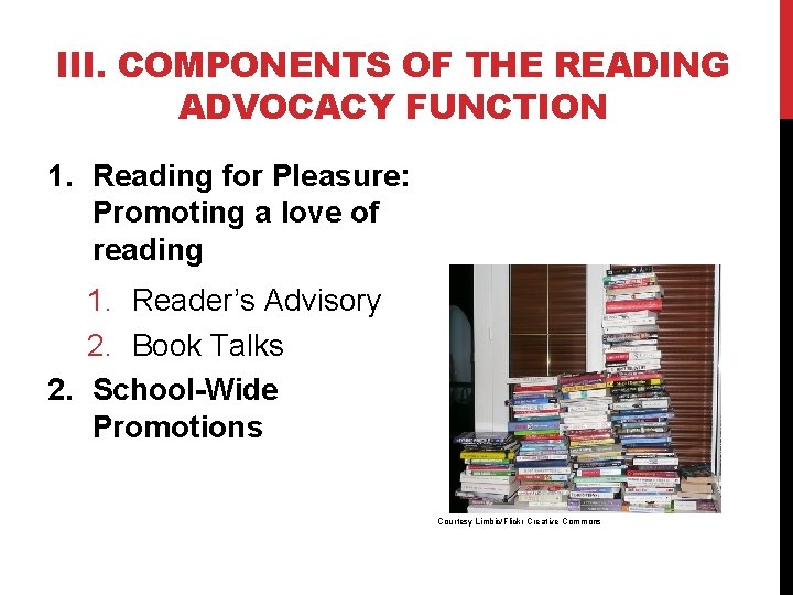 III. COMPONENTS OF THE READING ADVOCACY FUNCTION 1. Reading for Pleasure: Promoting a love