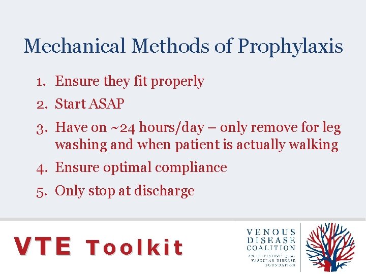 Mechanical Methods of Prophylaxis 1. Ensure they fit properly 2. Start ASAP 3. Have