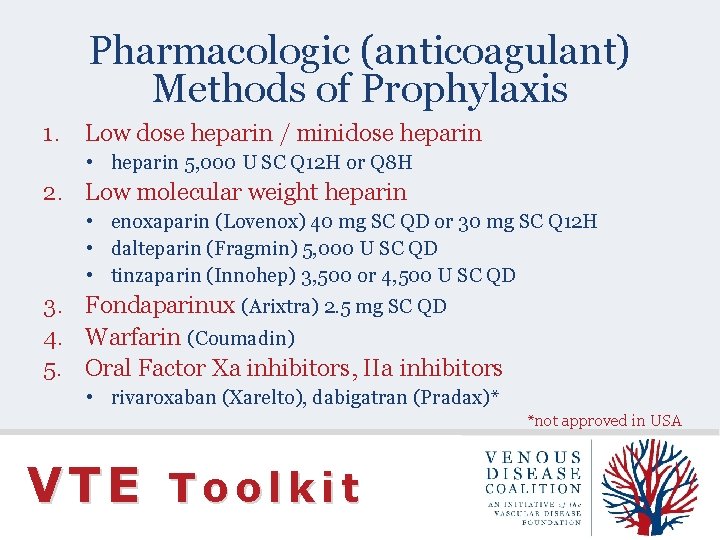 Pharmacologic (anticoagulant) Methods of Prophylaxis 1. Low dose heparin / minidose heparin • heparin