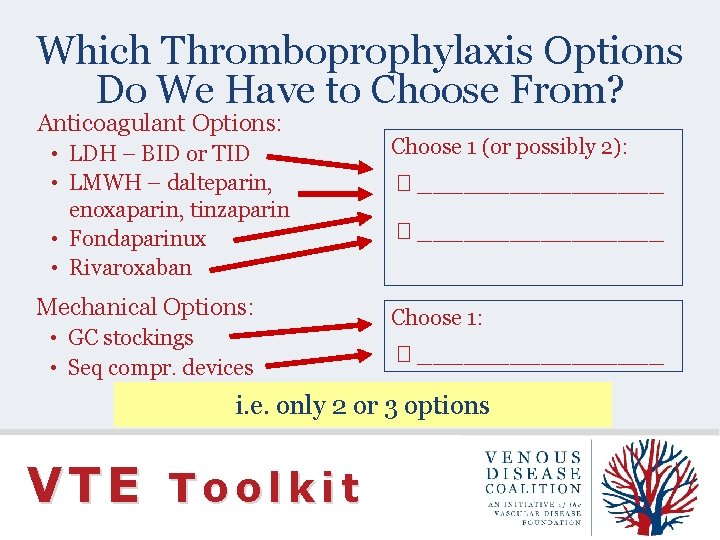 Which Thromboprophylaxis Options Do We Have to Choose From? Anticoagulant Options: • LDH –