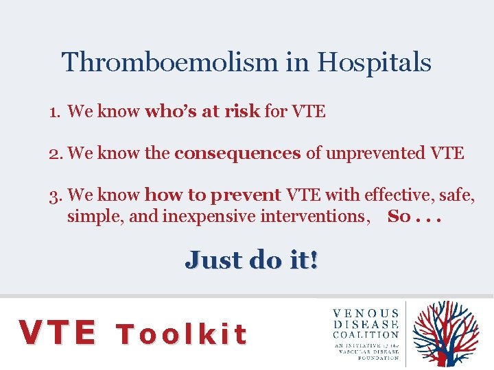 Thromboemolism in Hospitals 1. We know who’s at risk for VTE 2. We know