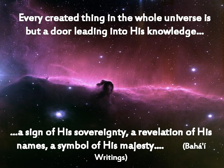 Every created thing in the whole universe is but a door leading into His