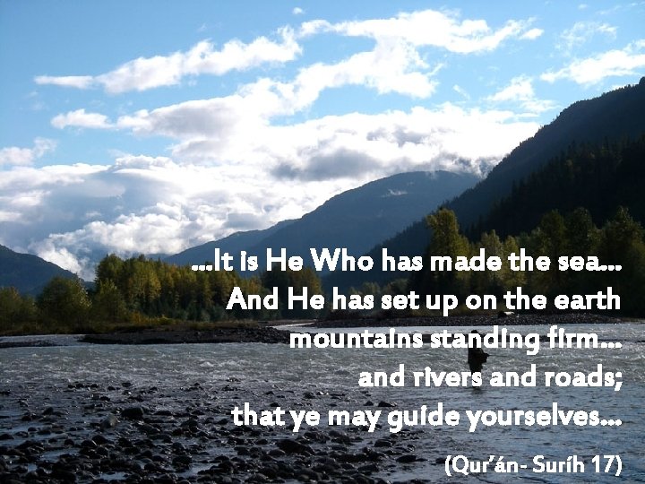 …It is He Who has made the sea… And He has set up on