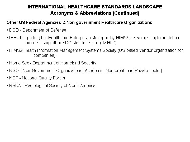 INTERNATIONAL HEALTHCARE STANDARDS LANDSCAPE Acronyms & Abbreviations (Continued) Other US Federal Agencies & Non-government