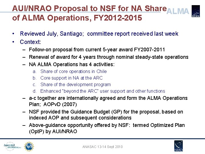 AUI/NRAO Proposal to NSF for NA Share. ALMA of ALMA Operations, FY 2012 -2015 AUI/NRAO Proposal to NSF for NA Share. ALMA of ALMA Operations, FY 2012 -2015