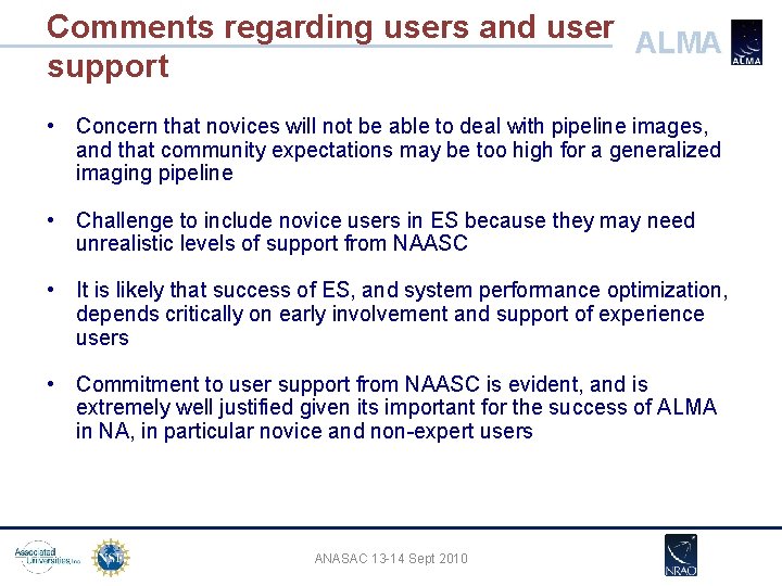 Comments regarding users and user ALMA support • Concern that novices will not be Comments regarding users and user ALMA support • Concern that novices will not be