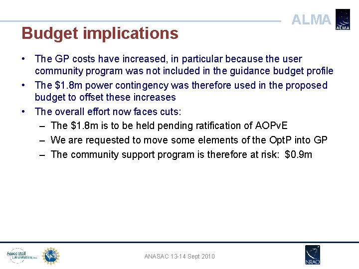 Budget implications ALMA • The GP costs have increased, in particular because the user Budget implications ALMA • The GP costs have increased, in particular because the user