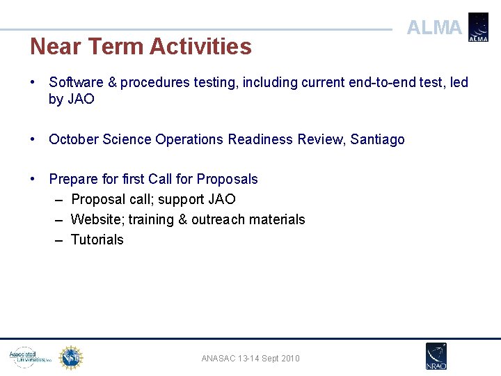 Near Term Activities ALMA • Software & procedures testing, including current end-to-end test, led Near Term Activities ALMA • Software & procedures testing, including current end-to-end test, led