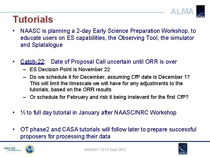ALMA Tutorials • NAASC is planning a 2 -day Early Science Preparation Workshop, to ALMA Tutorials • NAASC is planning a 2 -day Early Science Preparation Workshop, to