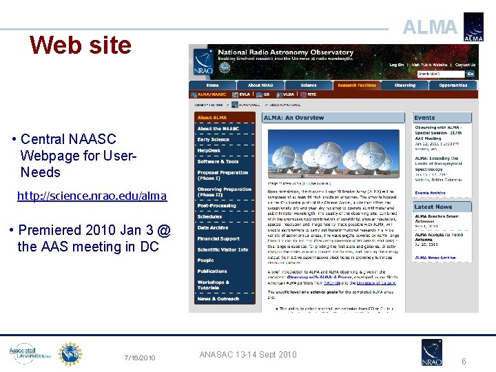 ALMA Web site • Central NAASC Webpage for User. Needs http: //science. nrao. edu/alma ALMA Web site • Central NAASC Webpage for User. Needs http: //science. nrao. edu/alma