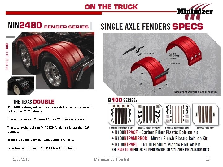 MIN 2480 is designed to fit a single axle tractor or trailer with tall