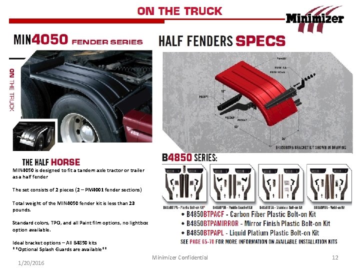 MIN 4050 is designed to fit a tandem axle tractor or trailer as a