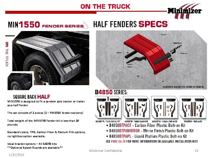 MIN 1550 is designed to fit a tandem axle tractor or trailer as a