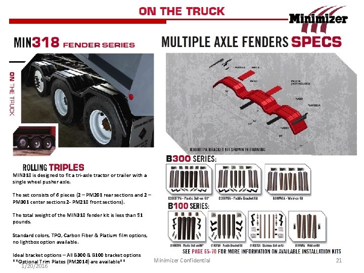 MIN 318 is designed to fit a tri-axle tractor or trailer with a single