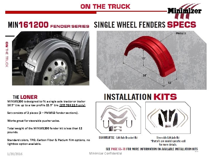 MIN 161200 is designed to fit a single axle tractor or trailer 16. 5”