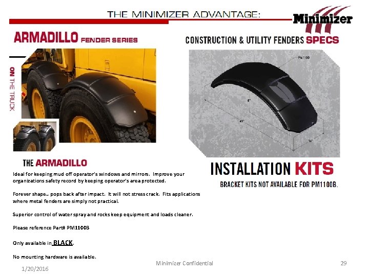 Ideal for keeping mud off operator’s windows and mirrors. Improve your organizations safety record