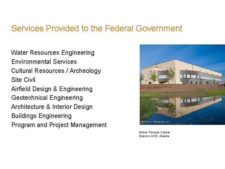 Services Provided to the Federal Government Water Resources Engineering Environmental Services Cultural Resources /