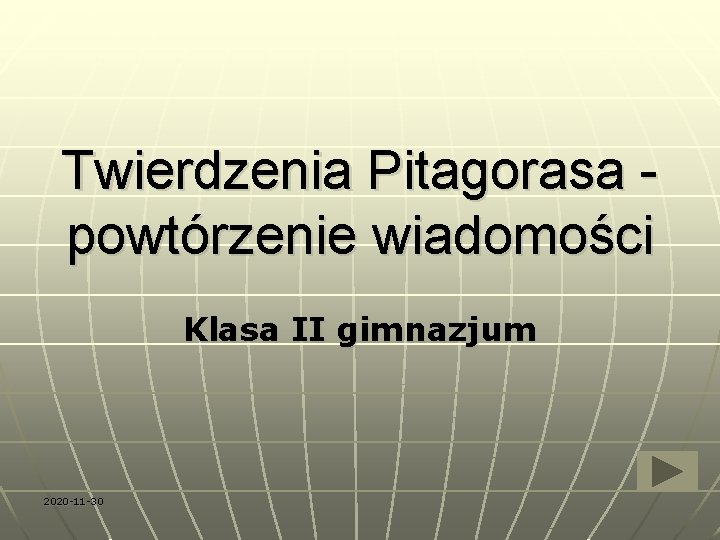 Twierdzenia Pitagorasa powtórzenie wiadomości Klasa II gimnazjum 2020 -11 -30 