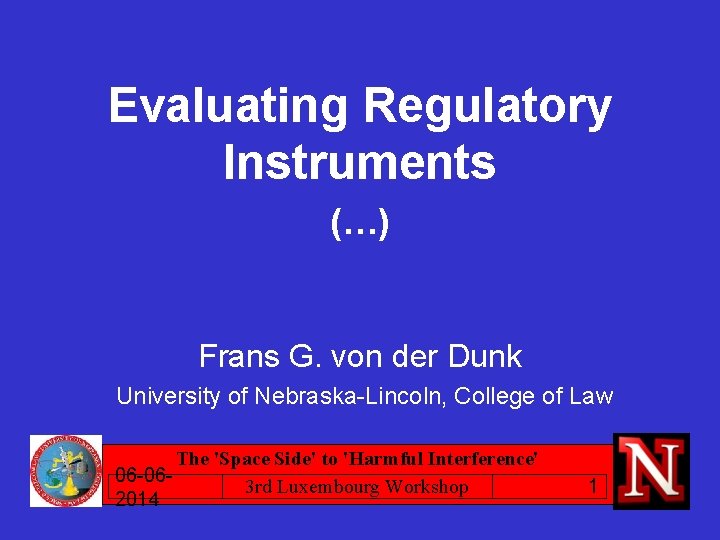 Evaluating Regulatory Instruments (…) Frans G. von der Dunk University of Nebraska-Lincoln, College of
