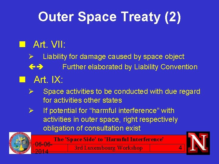 Outer Space Treaty (2) n Art. VII: Ø Liability for damage caused by space