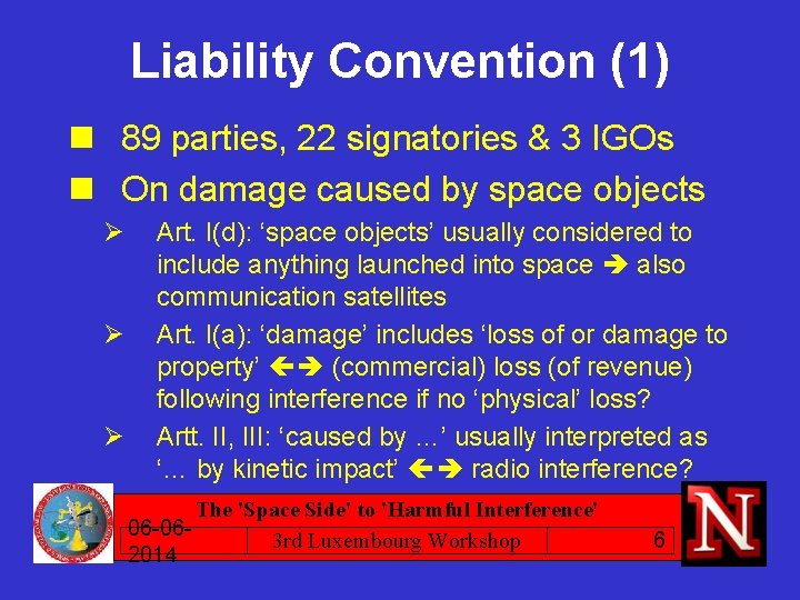Liability Convention (1) n 89 parties, 22 signatories & 3 IGOs n On damage