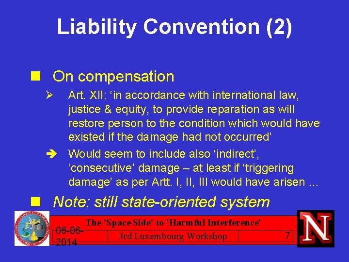 Liability Convention (2) n On compensation Ø Art. XII: ‘in accordance with international law,