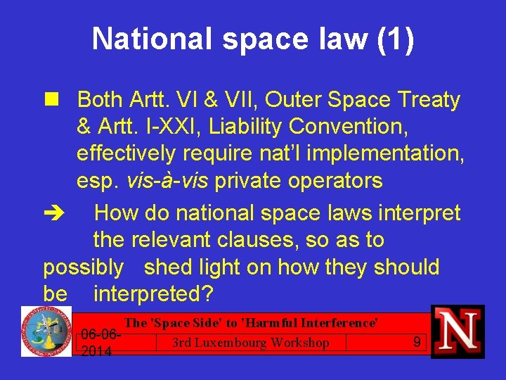 National space law (1) n Both Artt. VI & VII, Outer Space Treaty &