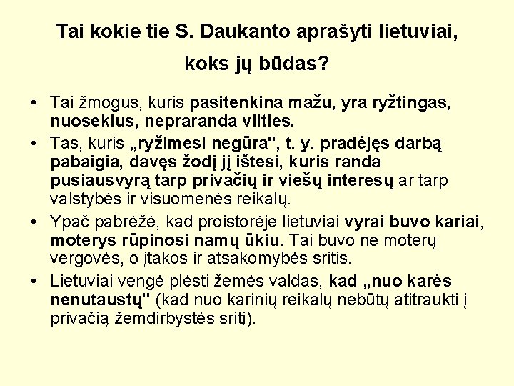 Tai kokie tie S. Daukanto aprašyti lietuviai, koks jų būdas? • Tai žmogus, kuris