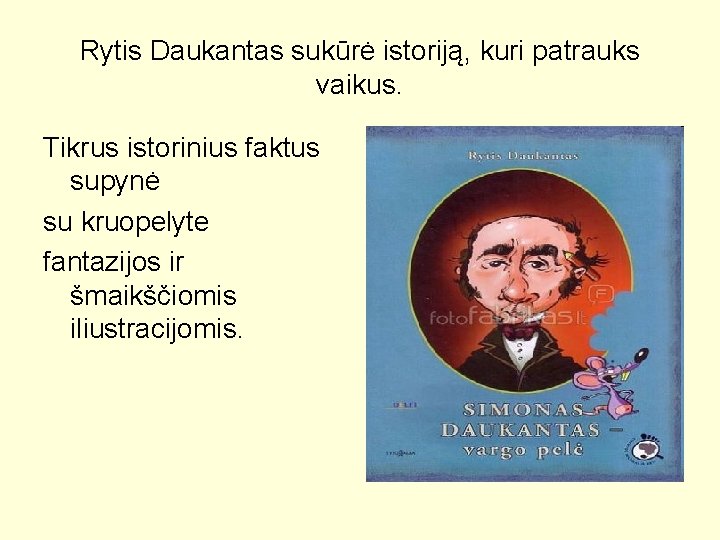 Rytis Daukantas sukūrė istoriją, kuri patrauks vaikus. Tikrus istorinius faktus supynė su kruopelyte fantazijos