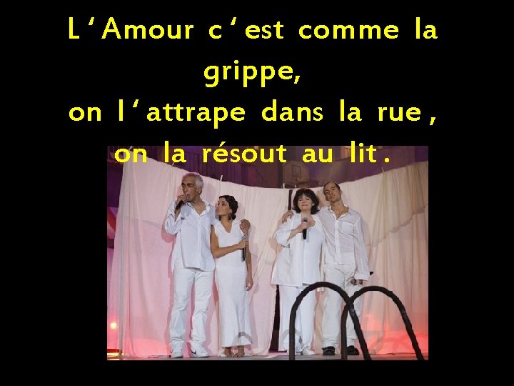 L ‘ Amour c ‘ est comme la grippe, on l ‘ attrape dans