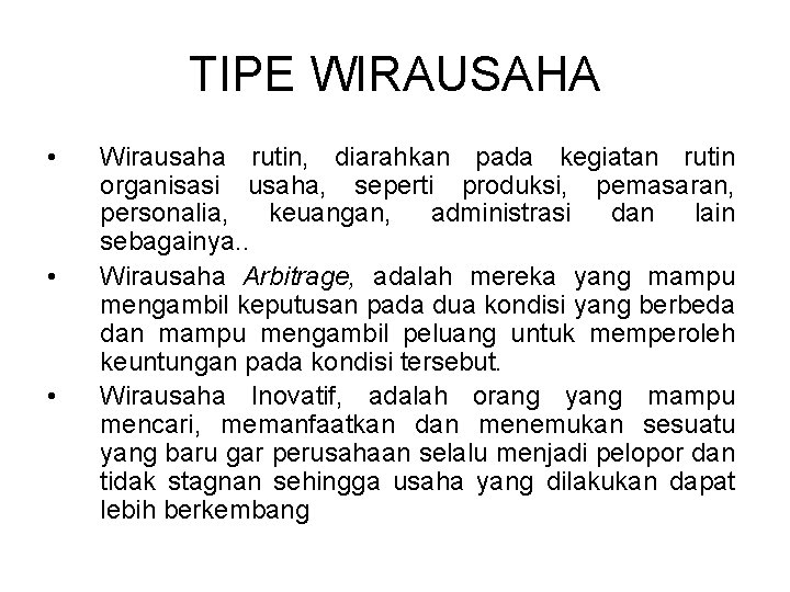 TIPE WIRAUSAHA • • • Wirausaha rutin, diarahkan pada kegiatan rutin organisasi usaha, seperti