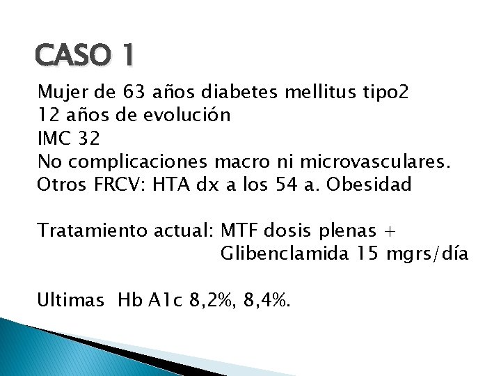 CASO 1 Mujer de 63 años diabetes mellitus tipo 2 12 años de evolución