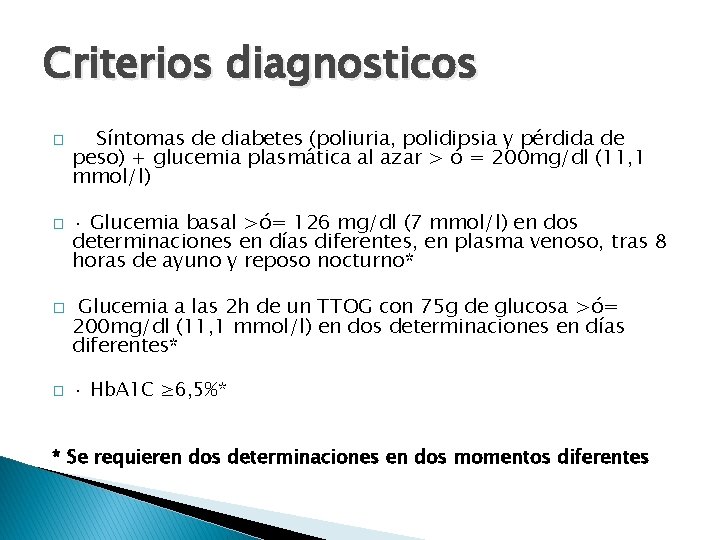 Criterios diagnosticos � Síntomas de diabetes (poliuria, polidipsia y pérdida de � · Glucemia