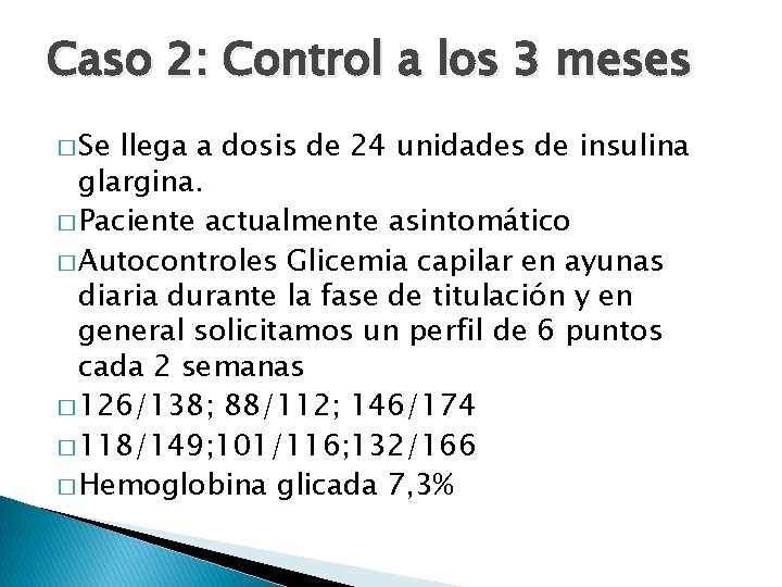 Caso 2: Control a los 3 meses � Se llega a dosis de 24