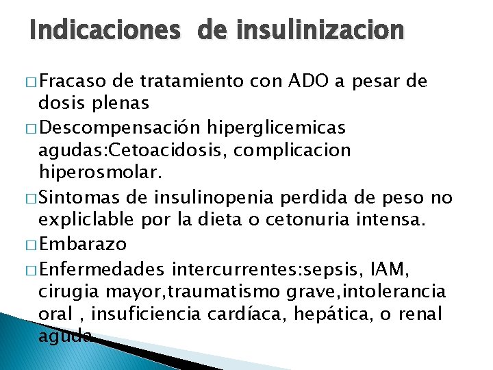 Indicaciones de insulinizacion � Fracaso de tratamiento con ADO a pesar de dosis plenas