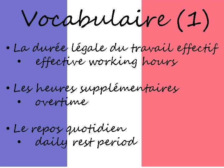 Vocabulaire (1) • La durée légale du travail effectif • effective working hours •