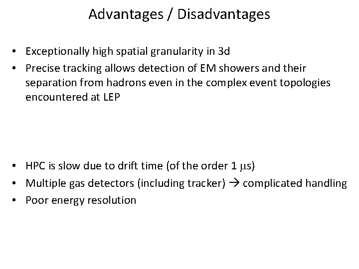 Advantages / Disadvantages • Exceptionally high spatial granularity in 3 d • Precise tracking Advantages / Disadvantages • Exceptionally high spatial granularity in 3 d • Precise tracking