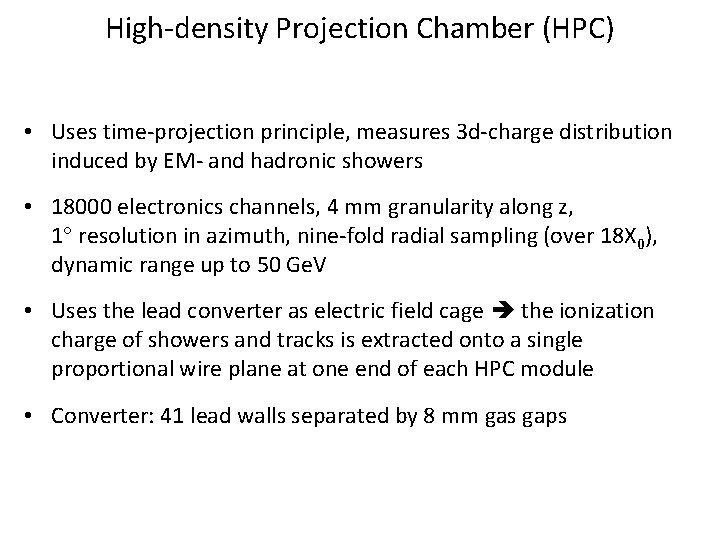 High-density Projection Chamber (HPC) • Uses time-projection principle, measures 3 d-charge distribution induced by High-density Projection Chamber (HPC) • Uses time-projection principle, measures 3 d-charge distribution induced by