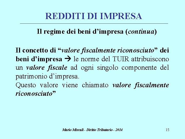 REDDITI DI IMPRESA ________________________________________________________________________ Il regime dei beni d’impresa (continua) Il concetto di “valore