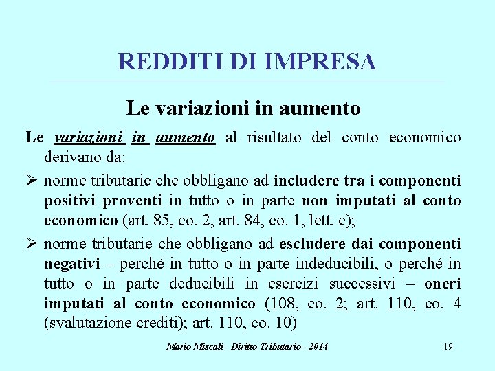 REDDITI DI IMPRESA ________________________________________________________________________ Le variazioni in aumento al risultato del conto economico derivano