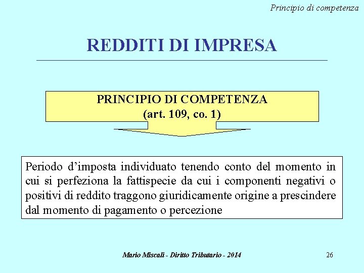 Principio di competenza REDDITI DI IMPRESA ________________________________________________________________________ PRINCIPIO DI COMPETENZA (art. 109, co. 1)